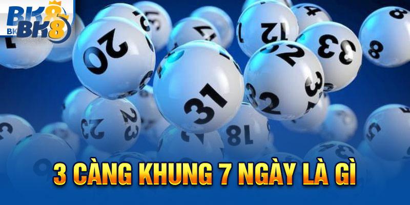 3 càng khung 7 ngày là gì?