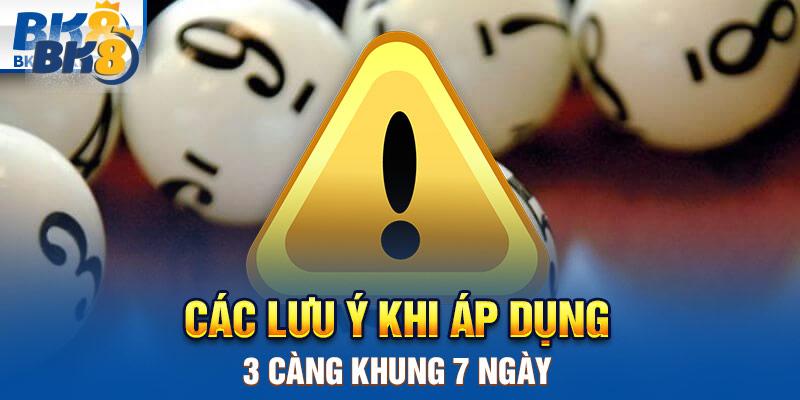 Các lưu ý khi áp dụng 3 càng khung 7 ngày
