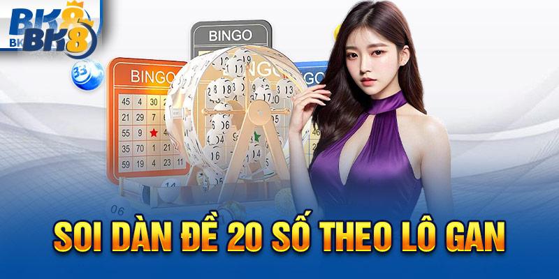 Soi dàn đề 20 số theo lô gan