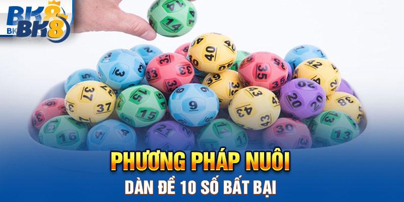 Tổng hợp các phương pháp giúp bạn nuôi dàn đề 10 số bất bại